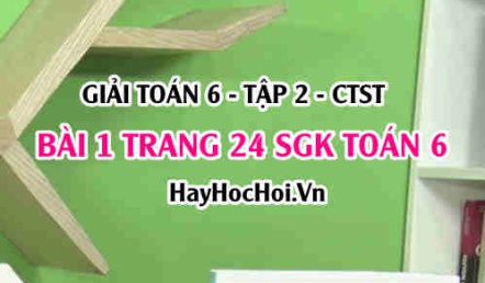 Giải bài 1 trang 24 Toán 6 Tập 2 SGK Chân trời sáng tạo